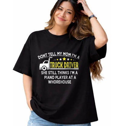 Best Truck Driver Life Shirt, Funny Trucker UnisexT-Shirt/Hoodie/Sweatshirt HLT00 - don't tell my mom I'm a truck driver funny truck T-Shirt