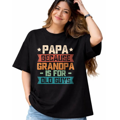 Best Grandpa Shirt, Proud Grandpa Unisex T-Shirt/Hoodie/Sweatshirt HLT00 - Papa Because Grandpa is For Old Guys Vintage Funny Dad Gift T-Shirt