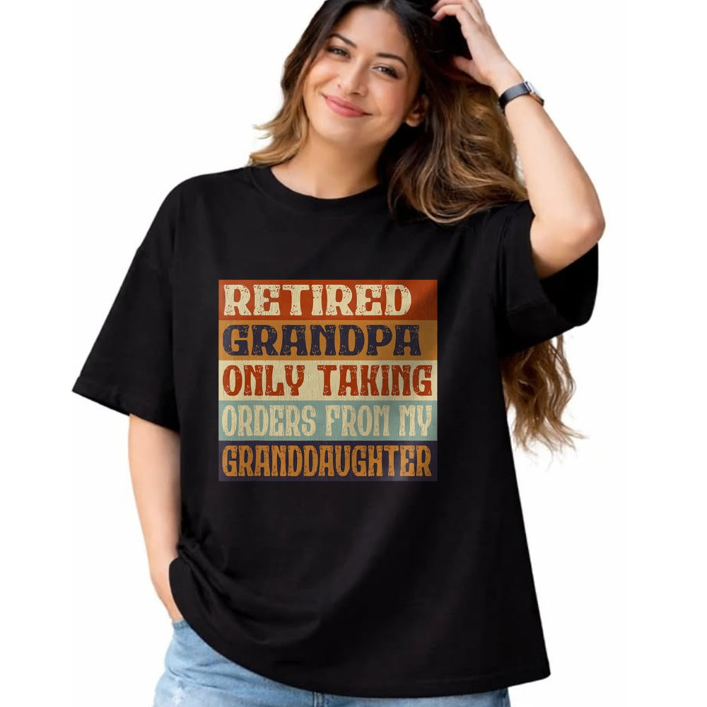 Best Grandpa Shirt, Proud Grandpa Unisex T-Shirt/Hoodie/Sweatshirt HLT00 - Retired Grandpa, Only Taking Orders From My Granddaughter T-Shirt