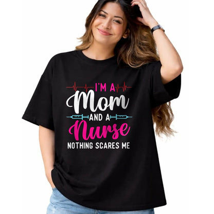 Funny Nurse Shirt, Nurse Unisex T-Shirt/Hoodie/Sweatshirt HLT00 - I'm A Mom And A Nurse Nothing Scares Me - Mother's Day Mama T-Shirt
