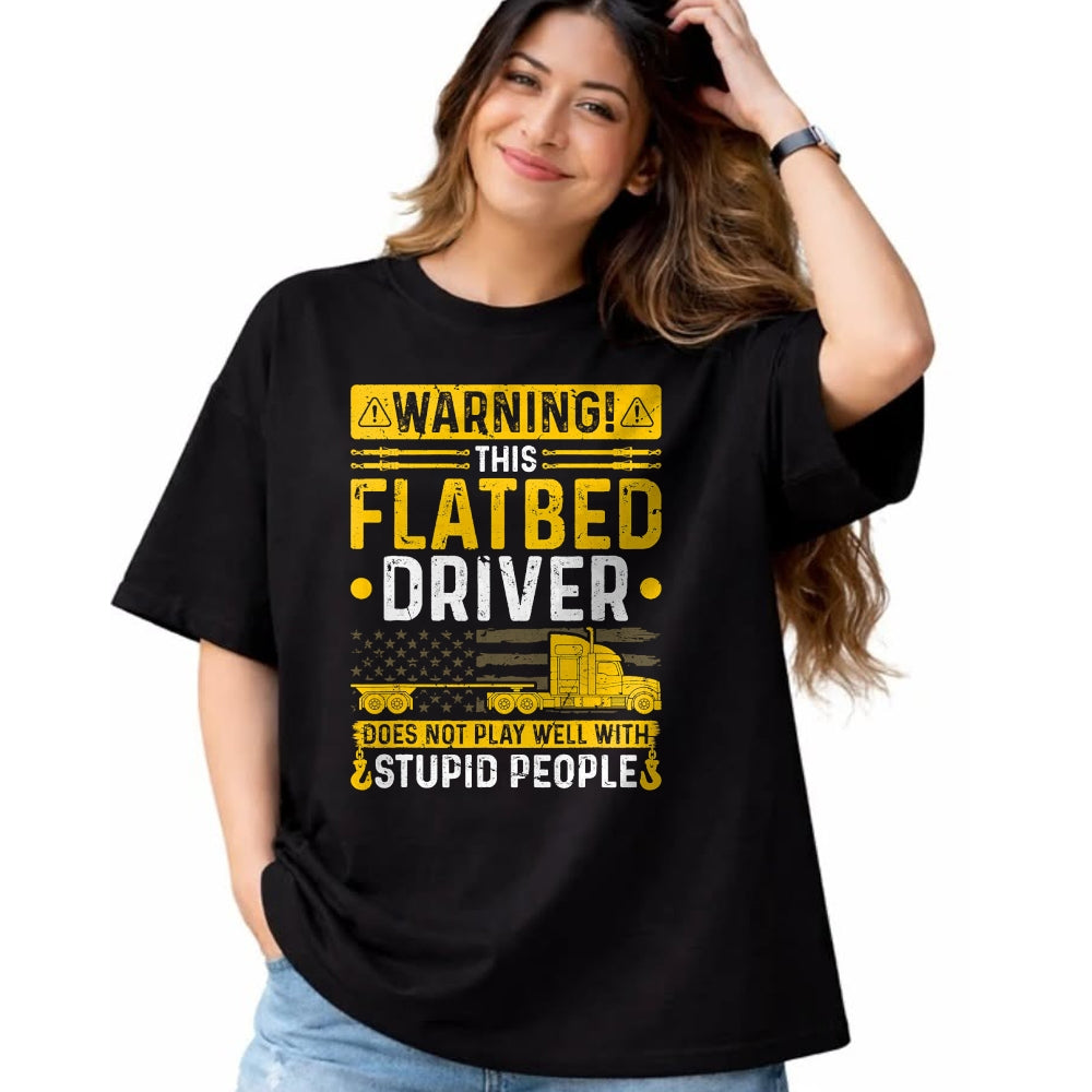 Best Truck Driver Life Shirt, Funny Trucker UnisexT-Shirt/Hoodie/Sweatshirt HLT00 - Flatbedder Truck Driver Warning, Funny Flatbed Trucker T-Shirt