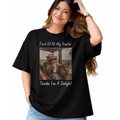 Best Farmer Life Shirt, Funny Farmer UnisexT-Shirt/Hoodie/Sweatshirt HLT00 - First of All My Tractor Think I'm a Delight Tractor Farmer T-Shirt