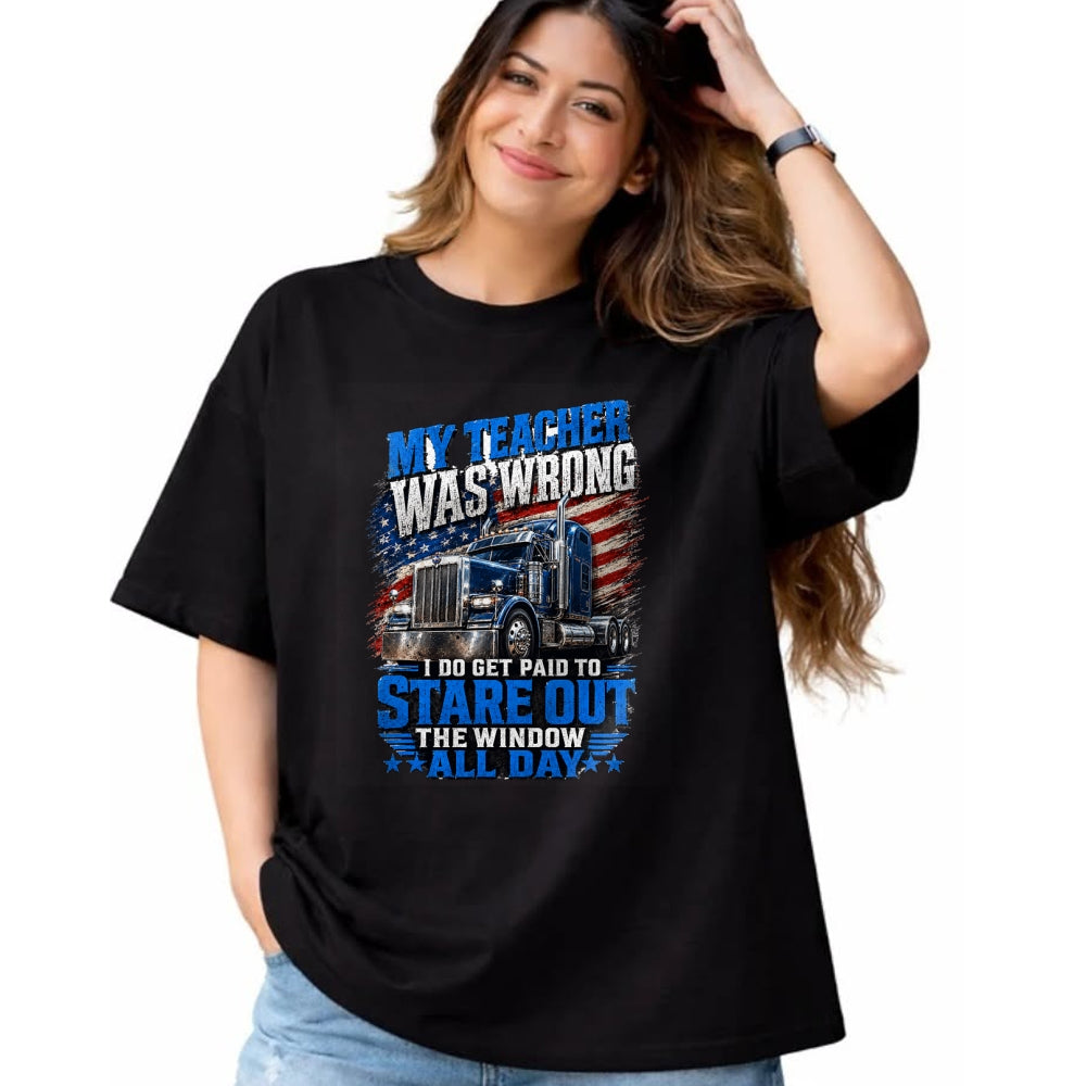 Best Truck Driver Life Shirt, Funny Trucker UnisexT-Shirt/Hoodie/Sweatshirt HLT00 - My Teacher was Wrong Funny Truck Driver Trucker Semi-Trailer T-Shirt