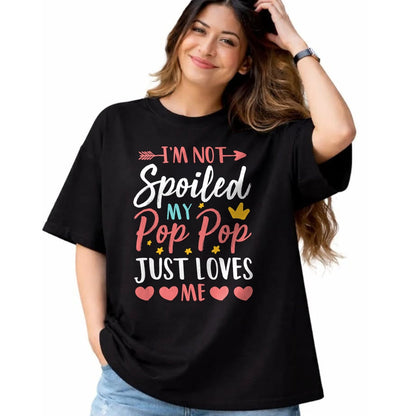 Best Wife Shirt, Wife and Husband Unisex T-Shirt/Hoodie/Sweatshirt HLT00 - I'm Not Spoiled My Pop Pop Just Loves Me Funny Family T-Shirt