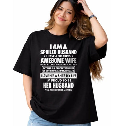 Best Wife Shirt, Wife and Husband Unisex T-Shirt/Hoodie/Sweatshirt HLT00 - I Am A Spoiled Husband I Have A Freaking Awesome Wife T-Shirt (2)