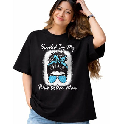 Best Wife Shirt, Wife and Husband Unisex T-Shirt/Hoodie/Sweatshirt HLT00 - Gift for wife T shirt, spoiled wife   Spoiled By My Blue Collar Man, Messy Bun Quote (On Back) Pullo (1)