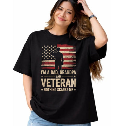 Proud Veteran Shirt, Funny Veteran UnisexT-Shirt/Hoodie/Sweatshirt HLT00 - Im A Dad Grandpa and A Veteran Nothing Scares Me Veteran T-Shirt
