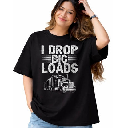 Best Truck Driver Life Shirt, Funny Trucker UnisexT-Shirt/Hoodie/Sweatshirt HLT00 - I Drop Big Loads Trucker Funny Semi Truck Driver Lover T-Shirt
