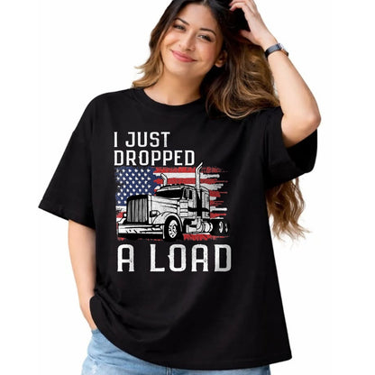 Best Truck Driver Life Shirt, Funny Trucker UnisexT-Shirt/Hoodie/Sweatshirt HLT00 - Fun Trucker Truck Driver Funny I just Dropped a Load T-Shirt