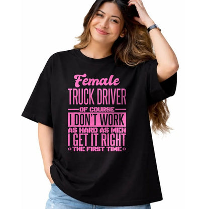 Best Truck Driver Life Shirt, Funny Trucker UnisexT-Shirt/Hoodie/Sweatshirt HLT00 - Female Truck Driver Get It Right The First Time T-Shirt