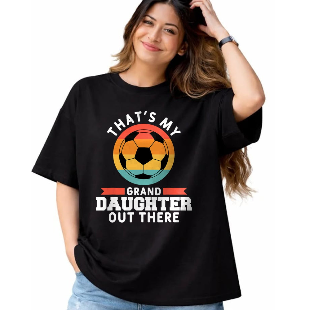 Best Grandpa Shirt, Proud Grandpa Unisex T-Shirt/Hoodie/Sweatshirt HLT00 - That's My Granddaughter Out There Soccer Grandpa Grandma T-Shirt