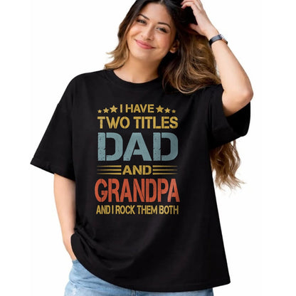 Best Grandpa Shirt, Proud Grandpa Unisex T-Shirt/Hoodie/Sweatshirt HLT00 - I Have Two Titles Dad And Grandpa Father's Day Grandpa Gift T-Shirt