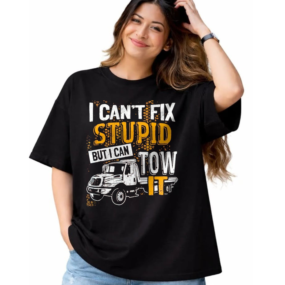 Best Truck Driver Life Shirt, Funny Trucker UnisexT-Shirt/Hoodie/Sweatshirt HLT00 - I Can't Fix Stupid But I Can Tow It Towing Truck Driver T-Shirt, Men, Black, 3X-Large