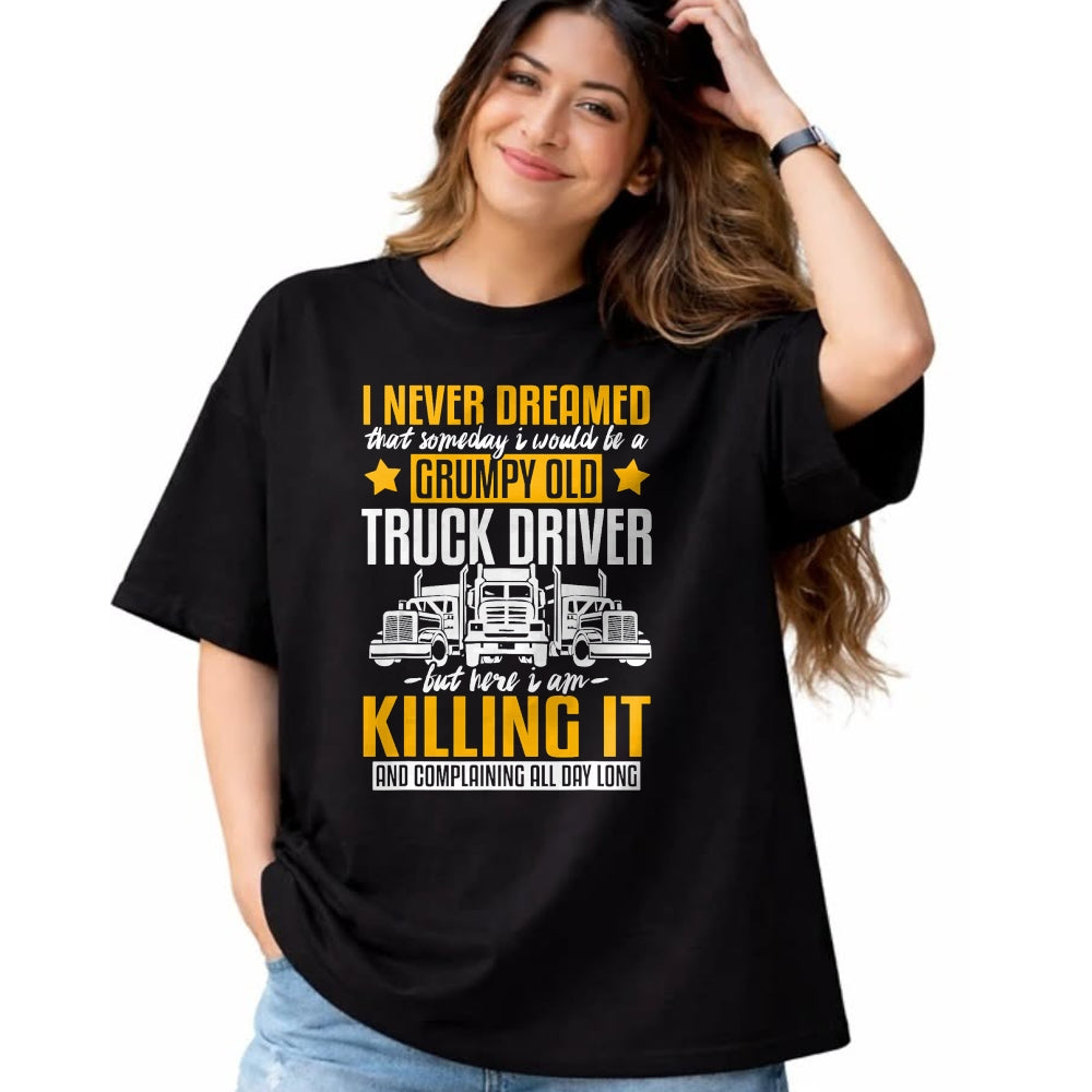 Best Truck Driver Life Shirt, Funny Trucker UnisexT-Shirt/Hoodie/Sweatshirt HLT00 - Funny I Never Dreamed that Someday Trucker Truck Driver Gift T-Shirt