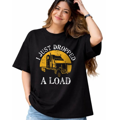 Best Truck Driver Life Shirt, Funny Trucker UnisexT-Shirt/Hoodie/Sweatshirt HLT00 - Funny Gift TShirt 4 Truck Lorry Drivers Just Dropped A Load T-Shirt