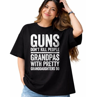Best Grandpa Shirt, Proud Grandpa Unisex T-Shirt/Hoodie/Sweatshirt HLT00 - Guns Don't Kill People Grandpas Pretty Daughters Do T-Shirt T-Shirt