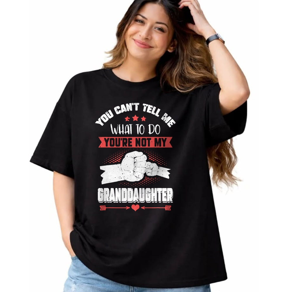Best Grandpa Shirt, Proud Grandpa Unisex T-Shirt/Hoodie/Sweatshirt HLT00 - You can't Tell me what to do You're not my Granddaughter T-Shirt (9)