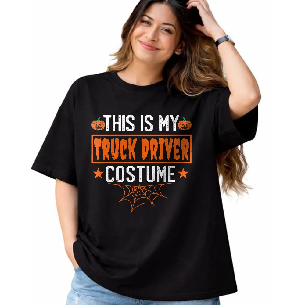 Best Truck Driver Life Shirt, Funny Trucker UnisexT-Shirt/Hoodie/Sweatshirt HLT00 - This is My Truck Driver Costume Funny Halloween T-Shirt