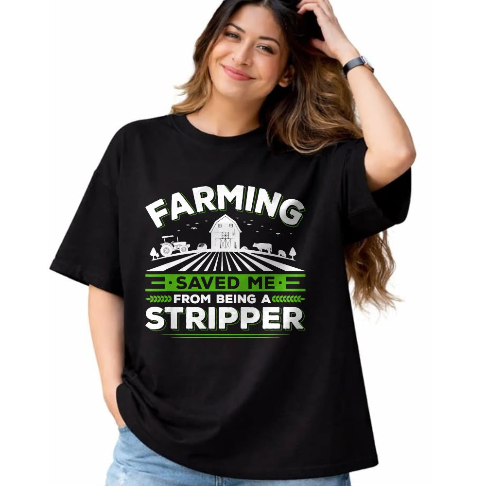 Best Farmer Life Shirt, Funny Farmer UnisexT-Shirt/Hoodie/Sweatshirt HLT00 - Farming Saved Me From Being A Stripper, Funny Farmer T-Shirt