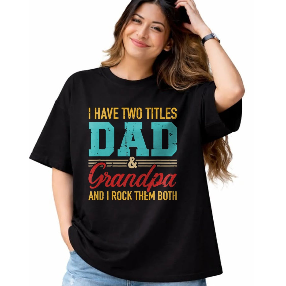 Best Grandpa Shirt, Proud Grandpa Unisex T-Shirt/Hoodie/Sweatshirt HLT00 - I have two titles dad and grandpa and I rock them both T-Shirt (1)