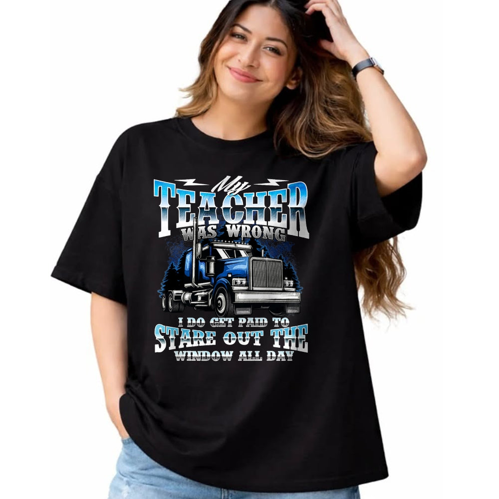 Best Truck Driver Life Shirt, Funny Trucker UnisexT-Shirt/Hoodie/Sweatshirt HLT00 - I Do Get Paid to Stare Out The Window - Trucker Truck Driver T-Shirt