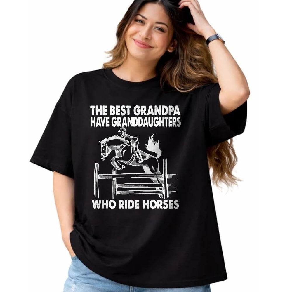 Best Grandpa Shirt, Proud Grandpa Unisex T-Shirt/Hoodie/Sweatshirt HLT00 - The Best Grandpa Have Granddaughters Who Ride Horses T-Shirt