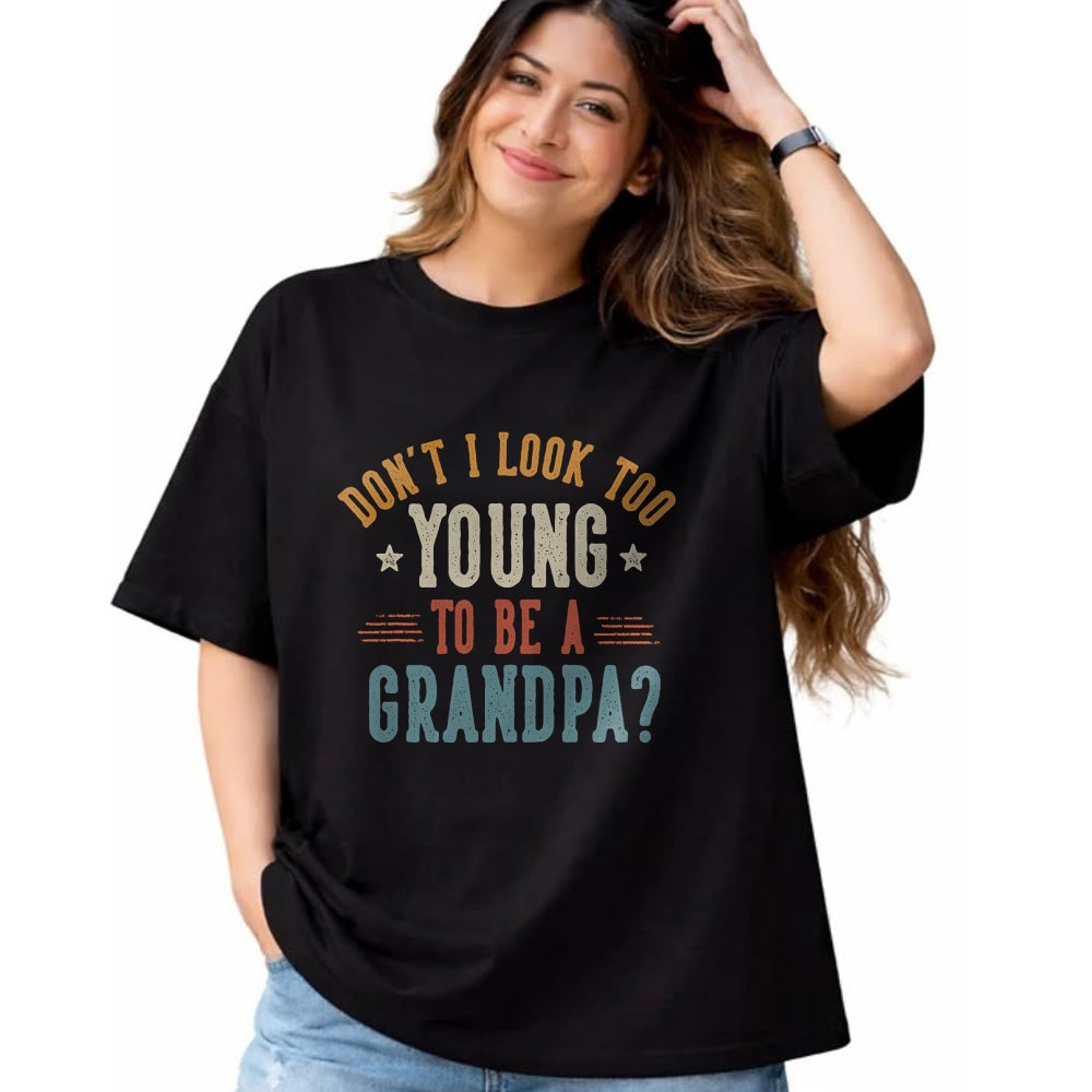 Best Grandpa Shirt, Proud Grandpa Unisex T-Shirt/Hoodie/Sweatshirt HLT00 - Don't I Look Too Young to Be A Grandpa Father's Day Papa T-Shirt (1)