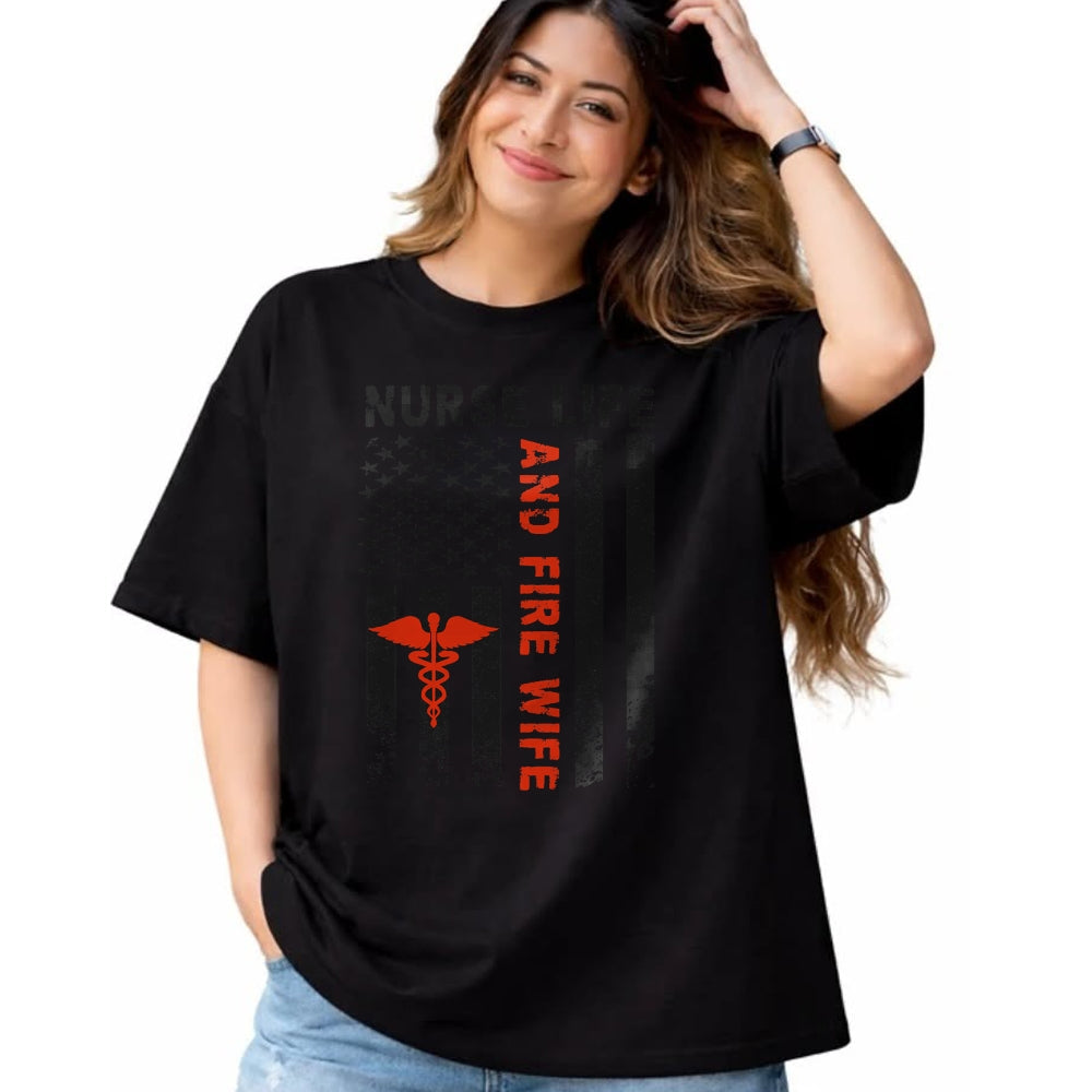 Funny Nurse Shirt, Nurse Unisex T-Shirt/Hoodie/Sweatshirt HLT00 - Fire Wife Nurse Life Firefighter Wife Nurse T-Shirt