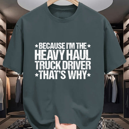 Best Truck Driver Life Shirt, Funny Trucker UnisexT-Shirt/Hoodie/Sweatshirt HLT00 - Because I'm the Heavy Haul Truck Driver That's Why T-Shirt