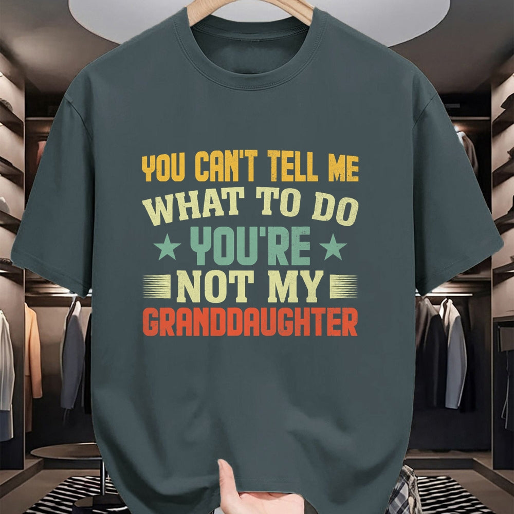 Best Grandpa Shirt, Proud Grandpa Unisex T-Shirt/Hoodie/Sweatshirt HLT00 - You can't Tell me what to do You're not my Granddaughter T-Shirt (1)