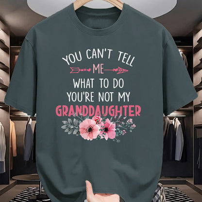 Best Grandpa Shirt, Proud Grandpa Unisex T-Shirt/Hoodie/Sweatshirt HLT00 - You Can't Tell Me What To Do You're Not My Granddaughter T-Shirt (6)
