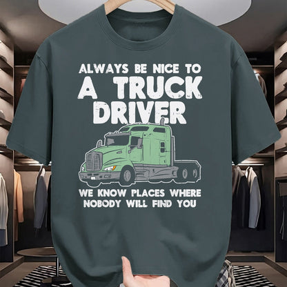 Best Truck Driver Life Shirt, Funny Trucker UnisexT-Shirt/Hoodie/Sweatshirt HLT00 - Always Be Nice to Truck Driver Funny Truckin Trucker Gift T-Shirt