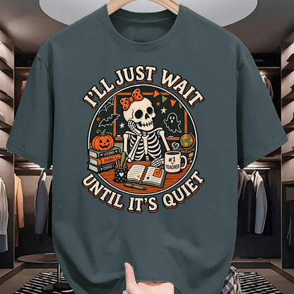 Best Teacher Shirt, Funny Teacher UnisexT-Shirt/Hoodie/Sweatshirt HLT00 - I'll Just Wait Until It's Quiet Skeleton Teacher Halloween T-Shirt