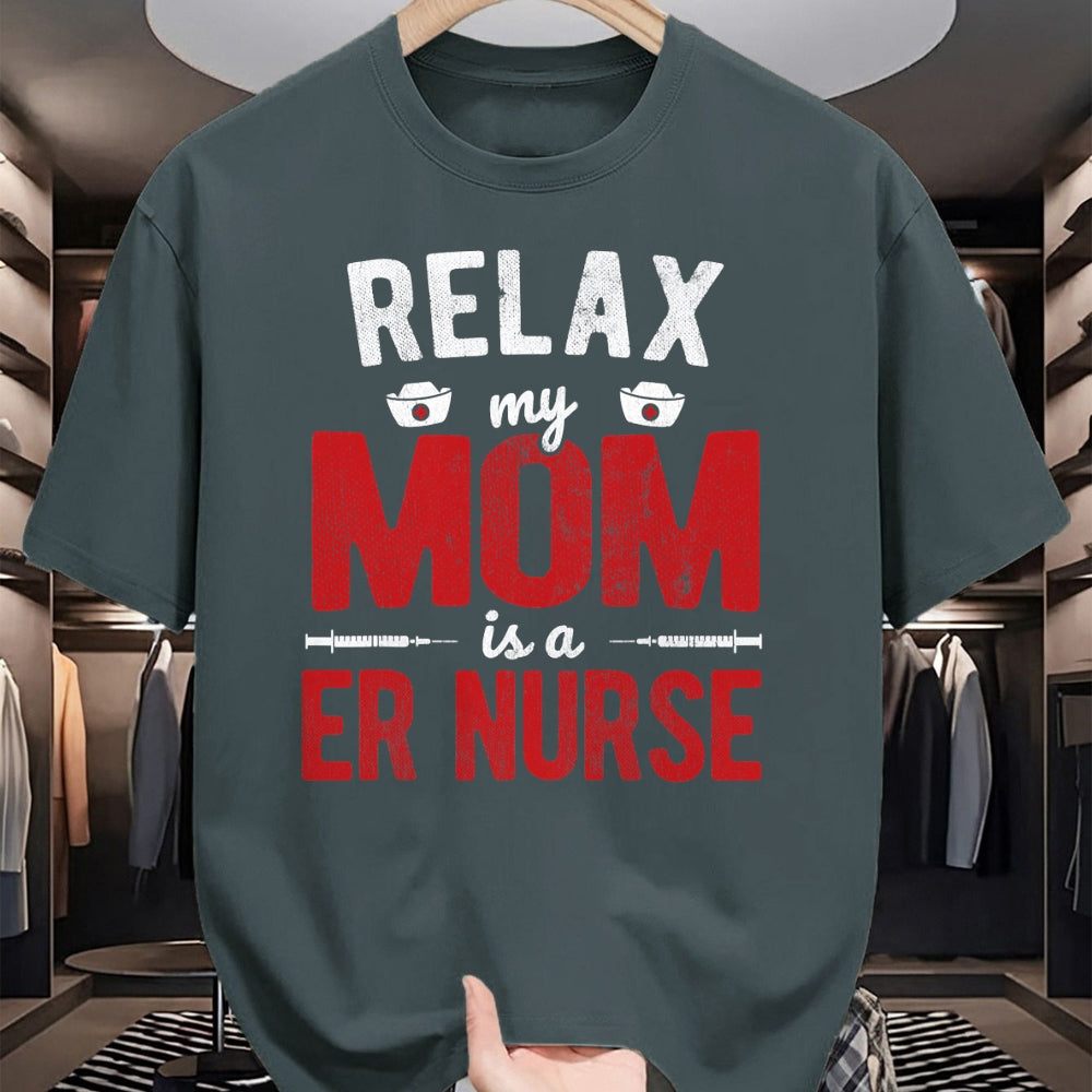 Funny Nurse Shirt, Nurse Unisex T-Shirt/Hoodie/Sweatshirt HLT00 - Hospital RN Relax My Mom Is A ER Nurse T-Shirt