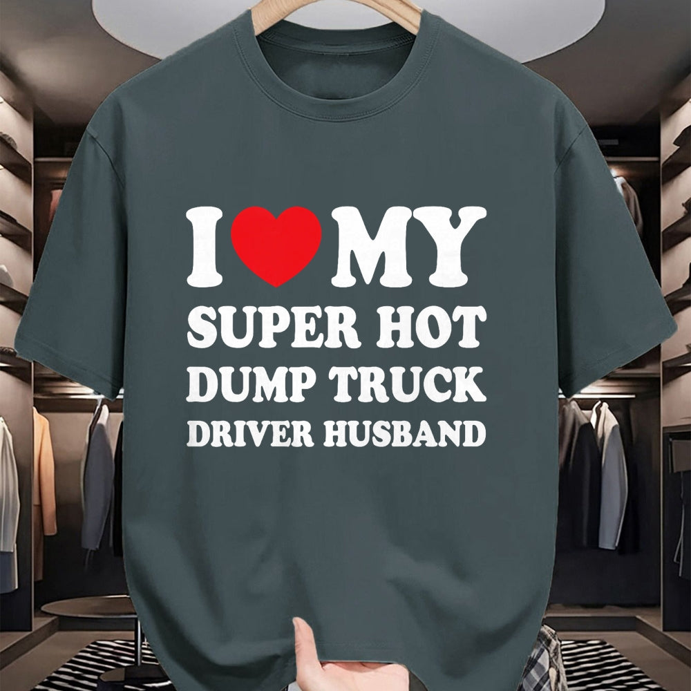 Best Truck Driver Life Shirt, Funny Trucker UnisexT-Shirt/Hoodie/Sweatshirt HLT00 - I Love My Super Hot Dump Truck Driver Husband Funny Wife T-Shirt