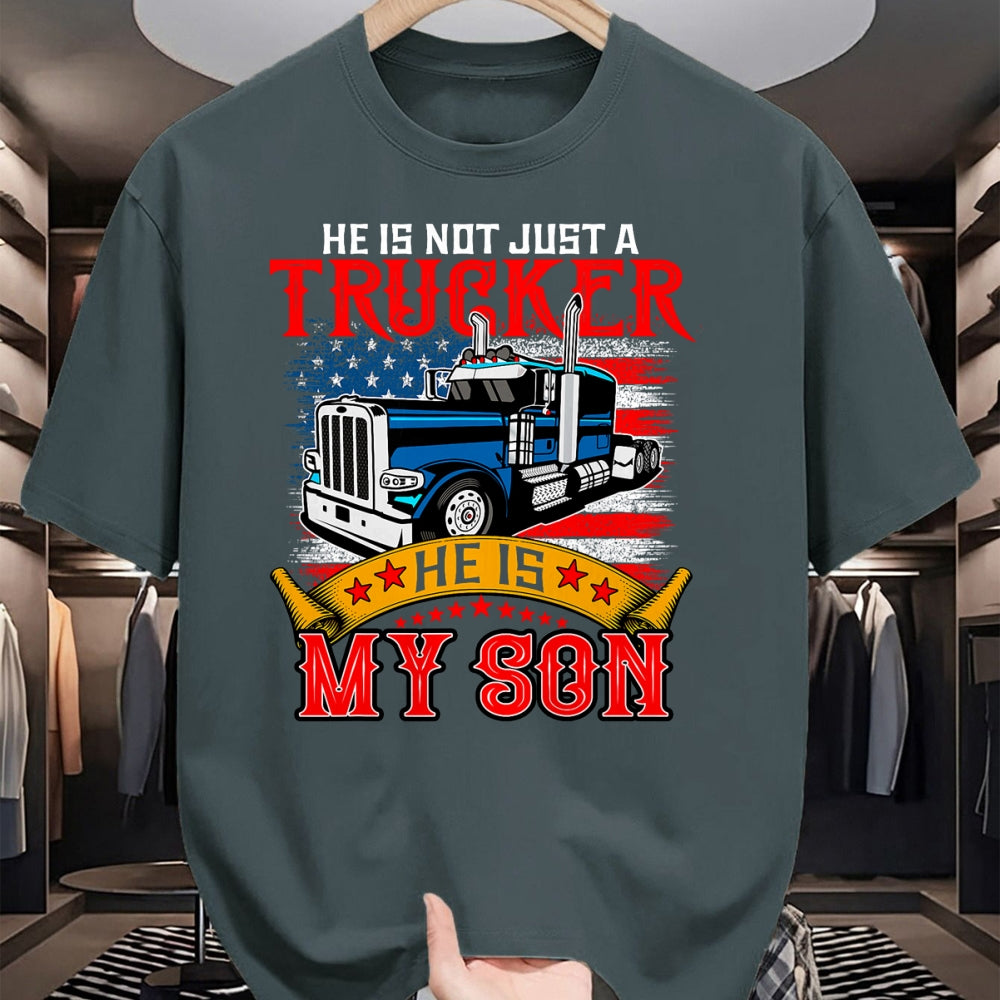 Best Truck Driver Life Shirt, Funny Trucker UnisexT-Shirt/Hoodie/Sweatshirt HLT00 - He Is Not Just A Trucker My Son Proud Son Driver Trucker T-Shirt