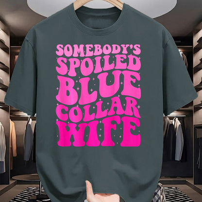 Best Wife Shirt, Wife and Husband Unisex T-Shirt/Hoodie/Sweatshirt HLT00 - Somebody's Spoiled Blue Collar Wife Someones spoiled ON BACK T-Shirt