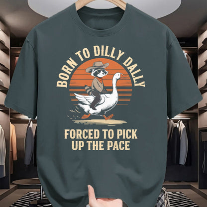 Best Farmer Life Shirt, Funny Farmer UnisexT-Shirt/Hoodie/Sweatshirt HLT00 - Born To Dilly Dally Forced To Pick Up The Pace Goose Raccoon T-Shirt