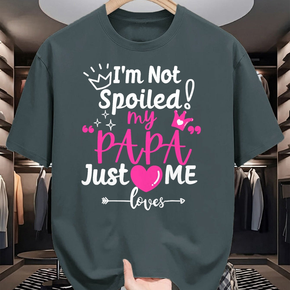 Best Wife Shirt, Wife and Husband Unisex T-Shirt/Hoodie/Sweatshirt HLT00 - I'm Not Spoiled My PAPA Just Loves Me of Team Girls Matching T-Shirt