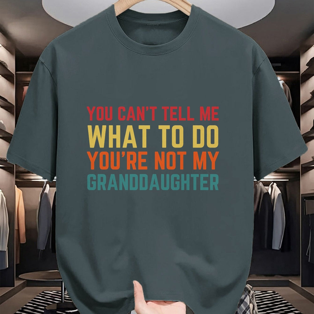Best Grandpa Shirt, Proud Grandpa Unisex T-Shirt/Hoodie/Sweatshirt HLT00 - You Cant Tell Me What To Do You're Not My Granddaughter Gift T-Shirt