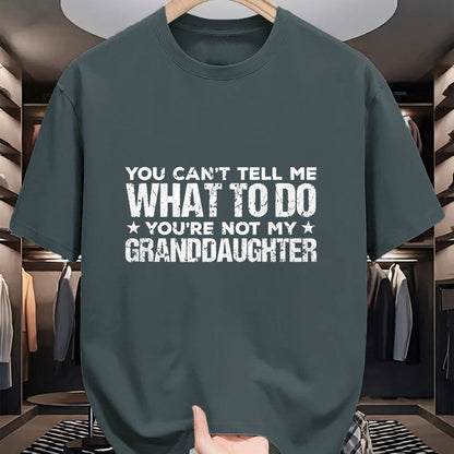 Best Grandpa Shirt, Proud Grandpa Unisex T-Shirt/Hoodie/Sweatshirt HLT00 - You can't Tell me what to do You're not my Granddaughter T-Shirt