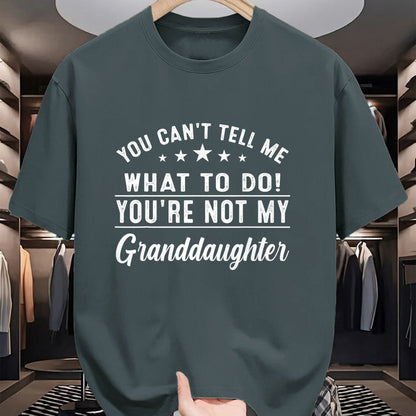 Best Grandpa Shirt, Proud Grandpa Unisex T-Shirt/Hoodie/Sweatshirt HLT00 - You Can't Tell Me What To Do You're Not My Granddaughter T-Shirt (3)