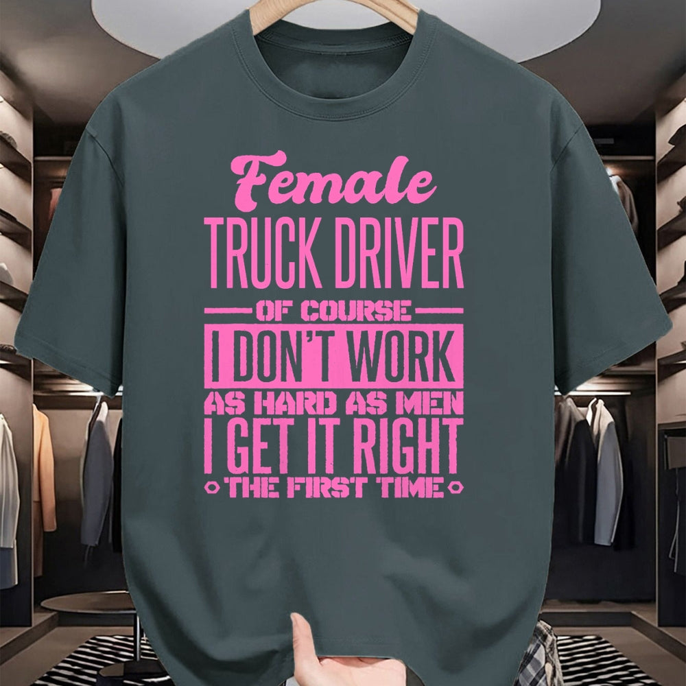 Best Truck Driver Life Shirt, Funny Trucker UnisexT-Shirt/Hoodie/Sweatshirt HLT00 - Female Truck Driver Get It Right The First Time T-Shirt
