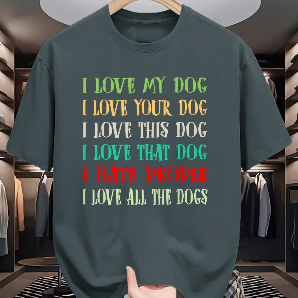 Dog Love Shirt, Dog Lover Gift T-Shirt/Hoodie/Sweatshirt HLT00 - Love My Dog Love Your Dog Love All The Dogs I Hate People T-Shirt