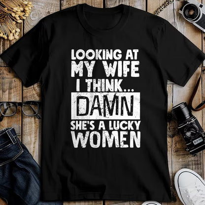 Best Wife Shirt, Wife and Husband Unisex T-Shirt/Hoodie/Sweatshirt HLT00 - Gift for wife T shirt, lucky wife   Looking At My Wife I Think Damn She Is A Lucky Woman Married T-S