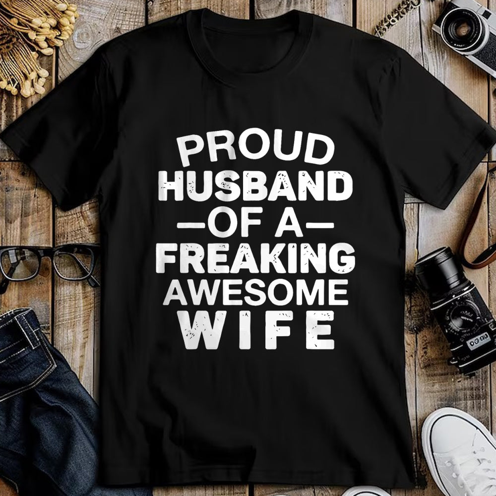 Best Wife Shirt, Wife and Husband Unisex T-Shirt/Hoodie/Sweatshirt HLT00 - Proud Husband Of A Freaking Awesome wife T-Shirt