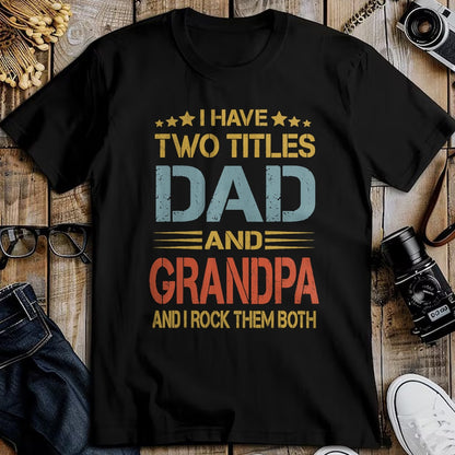 Best Grandpa Shirt, Proud Grandpa Unisex T-Shirt/Hoodie/Sweatshirt HLT00 - I Have Two Titles Dad And Grandpa Father's Day Grandpa Gift T-Shirt