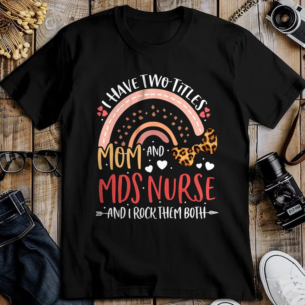 Funny Nurse Shirt, Nurse Unisex T-Shirt/Hoodie/Sweatshirt HLT00 - Leopard Rainbow I Have Two Titles Mom MDS Nurse Mothers Day T-Shirt
