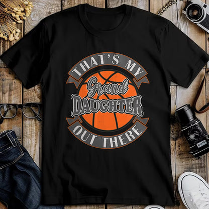 Best Grandpa Shirt, Proud Grandpa Unisex T-Shirt/Hoodie/Sweatshirt HLT00 - That's My Granddaughter Out There Basketball Grandma Grandpa T-Shirt