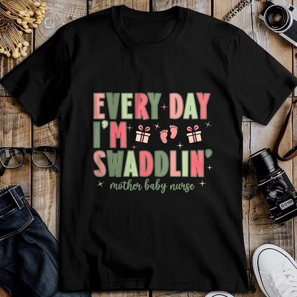 Funny Nurse Shirt, Nurse Unisex T-Shirt/Hoodie/Sweatshirt HLT00 - Every Day I’m Swaddlin’ Nurse Christmas Mother Baby Nurse T-Shirt